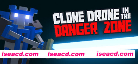 机器人角斗场/Clone Drone in the Danger Zone（v0.19.0.88）